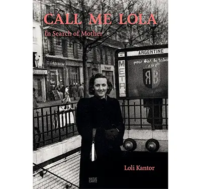 Call Me Lola:  In Search of Mother by Loli Kantor