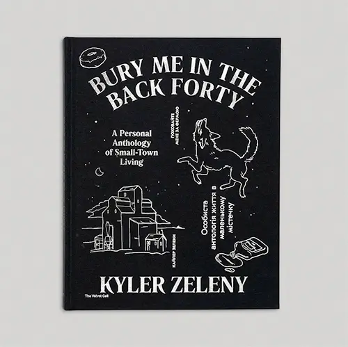 Bury Me in the Back Forty by Kyler Zeleny