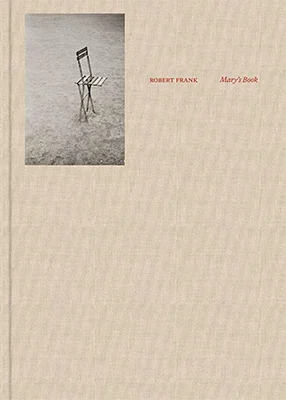 Robert Frank: Mary’s Book