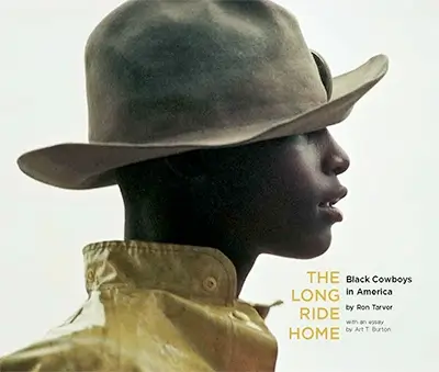 Ron Tarver: The Long Ride Home: Black Cowboys in America